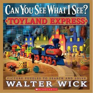 Can You See What I See? Toyland Express: Picture Puzzles to Search and Solve --